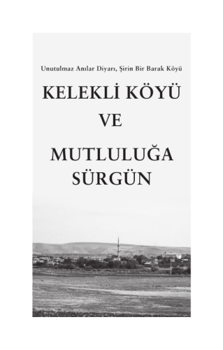 KELEKLİ KÖYÜ VE MUTLULUĞA SÜRGÜN