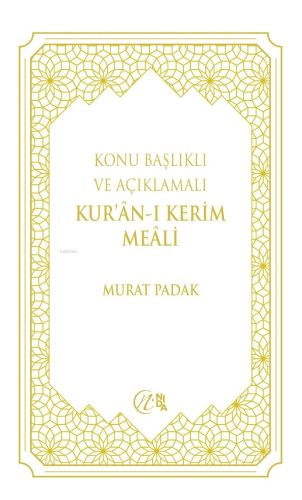 Konu Başlıklı ve Açıklamalı Kur'ân-ı Kerim Meâli