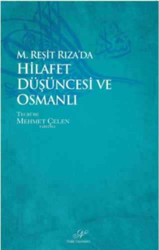 M. Reşid Rıza'da Hilafet Düşüncesi ve Osmanlı