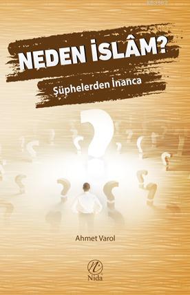 Neden İslâm?; Şüphelerden İnanca