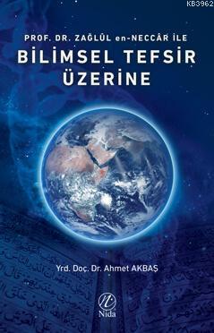 Prof. Dr. Zağlûl en-Neccâr İle Bilimsel Tefsir Üzerine