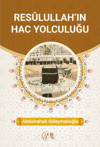 Resûlullah'ın Hac Yolculuğu