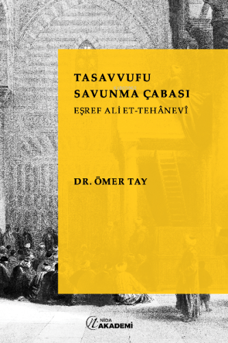 Tasavvufu Savunma Çabası: Eşref Ali Et-Tehanevi